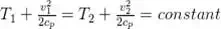 T_1 + \frac{v_1^2}{2 c_p} = T_2 + \frac{v_2^2}{2 c_p} = constant