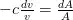 -c \frac{dv}{v} = \frac{dA}{A}