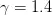 \gamma = 1.4