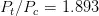 P_t/P_c = 1.893