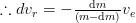 \therefore dv_r = -\frac{\mathrm{d}m}{\left(m-\mathrm{d}m\right)} v_e