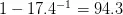 1 - 17.4^{-1} = 94.3