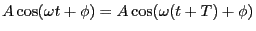 Description: Description: $\displaystyle A \cos(\omega t + \phi) = A \cos(\omega (t+T) + \phi)$