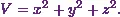 V = x^2 + y^2 + z^2.