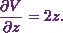 \begin{equation*} \frac{\partial V}{\partial z} = 2z. \end{equation*}