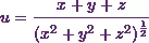 u = \cfrac{x+y+z}{(x^2+y^2+z^2)^{\frac{1}{2}}}