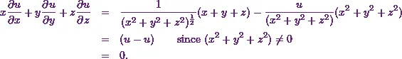 \begin{eqnarray*} x\frac{\partial u}{\partial x} + y\frac{\partial u}{\partial y} + z\frac{\partial u}{\partial z} &=& \frac{1}{(x^2+y^2+z^2)^{\frac{1}{2}}}(x+y+z)-\frac{u}{(x^2+y^2+z^2)}(x^2+y^2+z^2)\\ &=& (u-u)~~~~~~\text{since}~(x^2+y^2+z^2)\neq0\\ &=& 0. \end{eqnarray*}