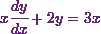 x\cfrac{dy}{dx} + 2y = 3x