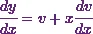 \cfrac{dy}{dx} = v + x\cfrac{dv}{dx}