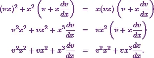 \begin{eqnarray*} (vx)^2+ x^2\left( v + x\frac{dv}{dx}\right) &=& x(vx) \left( v + x\frac{dv}{dx}\right)\\ v^2x^2+ vx^2 + x^3\frac{dv}{dx} &=& vx^2 \left( v + x\frac{dv}{dx}\right)\\ v^2x^2+ vx^2 + x^3\frac{dv}{dx} &=& v^2x^2 + vx^3\frac{dv}{dx}. \end{eqnarray*}