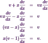 \begin{eqnarray*} v + x\frac{dv}{dx} &=& vx\frac{dv}{dx}\\ vx\frac{dv}{dx} - x\frac{dv}{dx} &=& v\\ (vx - x)\frac{dv}{dx} &=& v\\ x(v - 1)\frac{dv}{dx} &=& v. \end{eqnarray*}