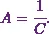 A = \cfrac{1}{C}.