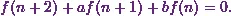 \[f(n+2)+a f(n+1) +bf(n) = 0.\]