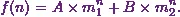 \[f(n) = A \times m_1^{n} + B \times m_2^{n}.\]