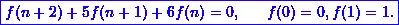 \[ \boxed{f(n+2)+5f(n+1)+6f(n) = 0,~~~~~f (0) = 0, f(1) = 1.} \]