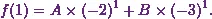 \[f(1) = A \times (-2)^{1}+B\times (-3)^{1}.\]