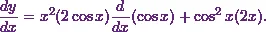 \[\frac{dy}{dx} = x^2 (2 \cos x)\frac{d}{dx}(\cos x) + \cos^2 x (2x).\]