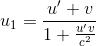 https://latex.codecogs.com/gif.latex?u_%7B1%7D%3D%5Cfrac%7Bu%27&plus;v%7D%7B1&plus;%5Cfrac%7Bu%27v%7D%7Bc%5E2%7D%7D