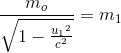 https://latex.codecogs.com/gif.latex?%5Cfrac%7Bm_%7Bo%7D%7D%7B%5Csqrt%7B1-%5Cfrac%7B%7Bu_%7B1%7D%7D%5E%7B2%7D%7D%7Bc%5E2%7D%7D%7D%3Dm_%7B1%7D