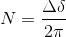 https://latex.codecogs.com/gif.latex?N%3D%5Cfrac%7B%5CDelta%20%5Cdelta%20%7D%7B2%5Cpi%7D