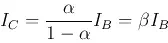 Description: Description: \begin{displaymath}
I_C=\frac{\alpha}{1-\alpha} I_B =\beta I_B
\end{displaymath}