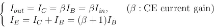 Description: Description: \begin{displaymath}
\left\{ \begin{array}{l}
I_{out}=I_C=\beta I_B=\beta I_{i...
... gain})
\\
I_E=I_C+I_B=(\beta+1) I_B
\end{array} \right.
\end{displaymath}