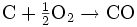 Description: {\rm C} + \begin{matrix} \frac{1}{2} \end{matrix}{\rm O}_2 \rarr {\rm CO}