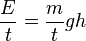 Description: \frac{E}{t} = \frac{m}{t}gh