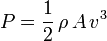 Description: P = \frac{1}{2}\,\rho\, A\, v^3