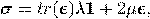 σ  = tr(ϵ)λ1 + 2μ ϵ,
