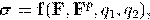 σ  = f(F, Fp,q ,q ),
              1  2
