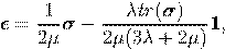      1        λtr (σ )
ϵ = ---σ -  ------------1,
    2μ      2μ(3λ + 2μ )
