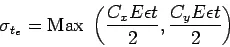 Description: \begin{displaymath}
\sigma_{t_e} = \mathrm{Max }\left(\frac{C_x E \epsilon t}{2} , \frac{C_y E
\epsilon t}{2} \right)
\end{displaymath}
