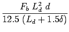 Description: $\displaystyle \frac{F_b L_d^2 d}{12.5 (L_d+1.5\delta)}$