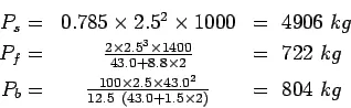Description: \begin{eqnarray*}
P_s=&0.785\times2.5^2\times1000&= 4906 kg\\
P_f=&\frac{2\time...
...rac{100\times2.5\times43.0^2}{12.5 (43.0+1.5\times{2})}&= 804 kg
\end{eqnarray*}