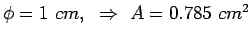 Description: $\phi=1 cm, \Rightarrow A=0.785 cm^2$