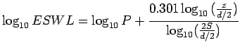 Description: $\displaystyle \log_{10}{ESWL}=\log_{10}P+\frac{0.301\log_{10}{(\frac{z}{d/2})}}{\log_{10}(\frac{2S}{d/2})}$