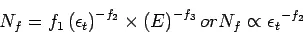 Description: \begin{displaymath}{N_f} = {f_1}\left({\epsilon_t}\right)^{-{f_2}}\times
\left({E}\right)^{-{f_3}} or {N_f}\propto{\epsilon_t}^{-{f_2}}
\end{displaymath}