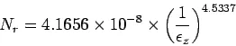 Description: \begin{displaymath}
N_r = 4.1656\times10^{-8}\times\left(\frac {1}{\epsilon_z}\right)^{4.5337}
\end{displaymath}